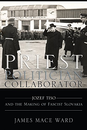 Priest, Politician, Collaborator: Jozef Tiso and the Making of Fascist Slovakia livre