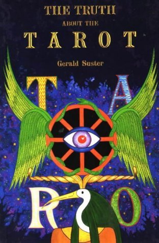 The Truth About the Tarot: A Manual of Practice and Theory by Gerald Suster (1993-09-02)
