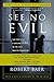 See No Evil: The True Story of a Ground Soldier in the CIA's War on Terrorism by 