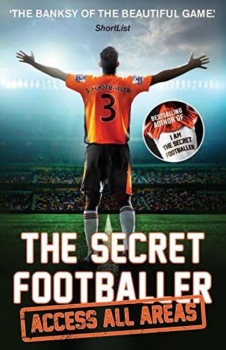 The Secret Footballer: Access All Areas