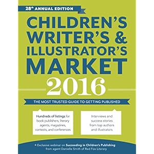 Children's Writer's & Illustrator's Market 2016: The Most Trusted Guide to Getting Pu