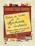 Cahier de recettes de la marchande de couleurs
