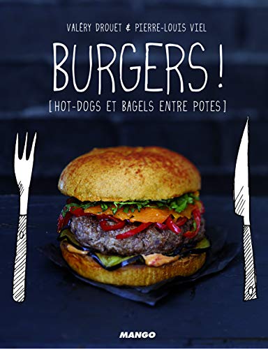 Burgers ! : Hot-dogs et bagels entre potes Burgers ! : Hot-dogs et bagels entre potes