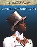 LOVES LABOURS LOST (Oxford School Shakespeare Series) by