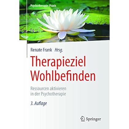[PDF] Therapieziel Wohlbefinden: Ressourcen aktivieren in der Psychotherapie (Psychotherapie: Praxis) KOSTENLOS DOWNLOAD
