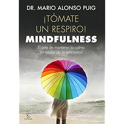 ¡Tómate un respiro! Mindfulness: El arte de mantener la calma en medio de la tempestad (FUERA DE COLECCIÓN Y ONE SHOT)