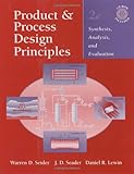 Image de Product and Process Design Principles: Synthesis, Analysis, and Evaluation