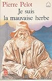 Je suis la mauvaise herbe