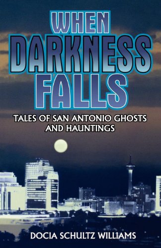 When Darkness Falls: Tales of San Antonio Ghosts and Hauntings (English Edition) livre