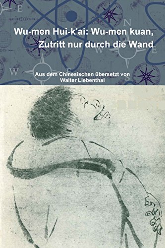 Walter LiebenthalWu-Men Hui-K'ai: Wu-Men Kuan. Zutritt Nur Durch Die Wand
