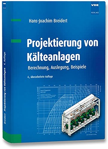Download Projektierung von Kälteanlagen: Berechnung, Auslegung, Beispiele Download Projektierung von Kälteanlagen: Berechnung, Auslegung, Beispiele