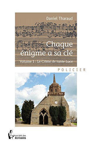 Chaque énigme a sa clé - Volume 1: Le Crime de tante Luce (- SDE) (French Edition) by [Tharaud, Daniel]