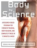 Image de Body by Science: A Research Based Program to Get the Results You Want in 12 Minu