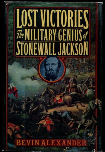 Lost Victories: The Military Genius of Stonewall Jackson livre