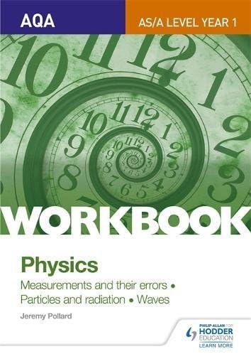 AQA AS/A Level Year 1 Physics Workbook: Measurements and their errors; Particles and radiation; Waves (Eurostars)