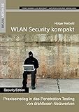 WLAN Security kompakt: Praxiseinstieg in das Penetration Testing von drahtlosen Netzwerken (Security.Edition) by Holger Reibold