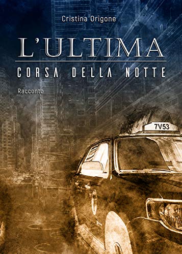 Cristina Origone  - L'ultima corsa della notte (2019)