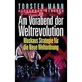 Am Vorabend der Weltrevolution: Moskaus Strategie für die Neue Weltordnung
