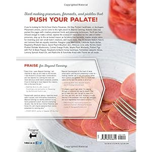 Beyond Canning: New Techniques, Ingredients, and Flavors to Preserve, Pickle, and Fer