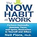 The Now Habit at Work: Perform Optimally, Maintain Focus, and Ignite Motivation in Yourself and Others by 