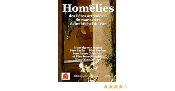 Amazon Fr Homelies Des Peres Orthodoxes Du Monastere Saint Michel Du Var Monseigneur Martin Pere Basile Pere Pacome Colombani Pierre Collectif Livres