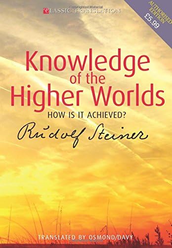 Knowledge of the Higher Worlds: How is it Achieved? (Classic Translations)