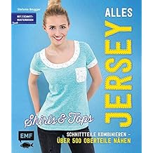 Alles Jersey – Shirts und Tops: Schnittteile kombinieren – Über 500 Oberteile nähen