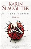 Bücher Neuerscheinungen 2022 - Bittere Wunden: Thriller (Georgia-Serie 4) von Karin Slaughter