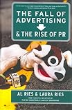 The Fall of Advertising and the Rise of PR by 