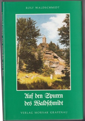 Auf den Spuren des Waldschmidt. Erinnerungsband zum 150. Geburtstag von Maximilian Schmidt, gen. Waldschmidt