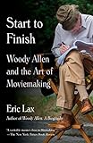 Start to Finish: Woody Allen and the Art of Moviemaking by