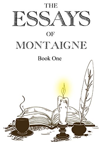 Essays of Michel Montaigne (English Edition) Essays of Michel Montaigne (English Edition)