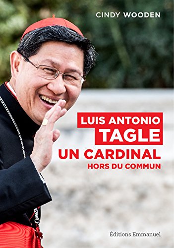 Download Luis Antonio Tagle: Un cardinal hors du commun Download Luis Antonio Tagle: Un cardinal hors du commun