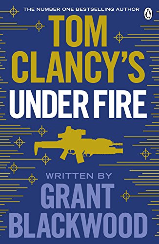 Tom Clancy's Under Fire: INSPIRATION FOR THE THRILLING AMAZON PRIME SERIES JACK RYAN (Jack Ryan Jr) Tom Clancy's Under Fire: INSPIRATION FOR THE THRILLING AMAZON PRIME SERIES JACK RYAN (Jack Ryan Jr)