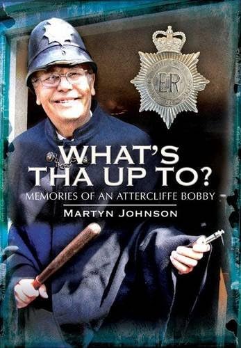 What's Tha Up To?: Memories of an Attercliffe Bobby