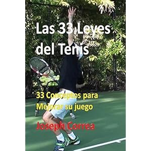 Las 33 Leyes del Tenis: 33 Conceptos para Mejorar su juego