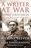 A Writer At War: Vasily Grossman with the Red Army 1941-1945 by 