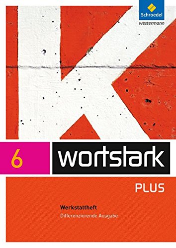 Wortstark 6 werkstattheft differenzierende allgemeine ausgabe: ausgabe 2009