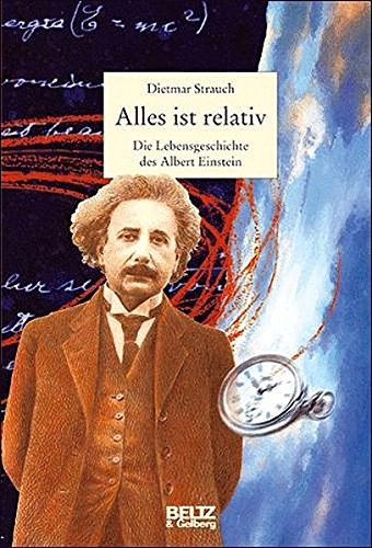 Alles ist relativ: Die Lebensgeschichte des Albert Einstein (Beltz & Gelberg - Biographie)