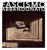 Image de Fascismo Abbandonato: The Children's Colonie of Mussolini's Italy