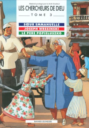 Download Les Chercheurs de Dieu, tome 3 : Soeur Emmanuelle - Joseph Wresinski - Le père Popieluszko Download Les Chercheurs de Dieu, tome 3 : Soeur Emmanuelle - Joseph Wresinski - Le père Popieluszko