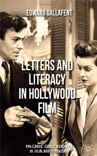 Letters and Literacy in Hollywood Film (Palgrave Close Readings in Film and Television) by Gallafent, Edward (2013) Hardcover