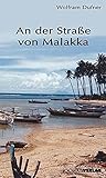 An der Strasse von Malakka: Ein Botschafter erlebt Singapur, Brunei und Malaysia by 