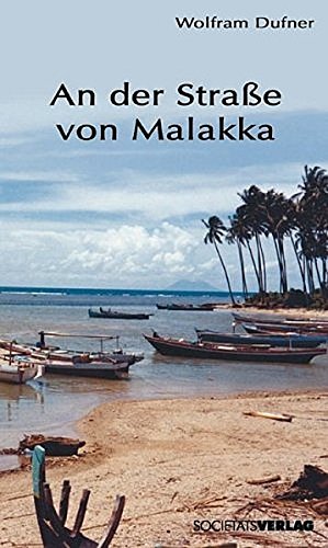 An der Strasse von Malakka: Ein Botschafter erlebt Singapur, Brunei und Malaysia