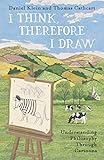 I Think, Therefore I Draw by 