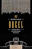 Die Orgel -Kulturgeschichte eines monumentalen Instruments-.Buch by 