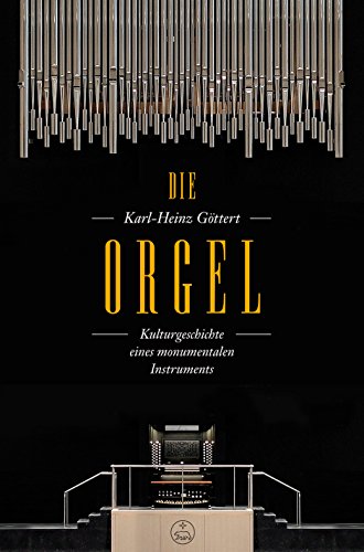 Preisvergleich Produktbild Die Orgel -Kulturgeschichte eines monumentalen Instruments-.Buch