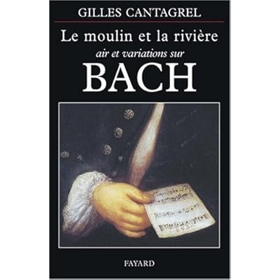LE MOULIN ET LA RIVIERE. Air et variations sur Bach