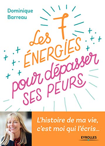 Download Les 7 énergies pour dépasser ses peurs: L'histoire de ma vie c'est moi qui l'écris... Download Les 7 énergies pour dépasser ses peurs: L'histoire de ma vie c'est moi qui l'écris...