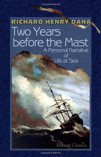 Two Years before the Mast: A Personal Narrative of Life at Sea